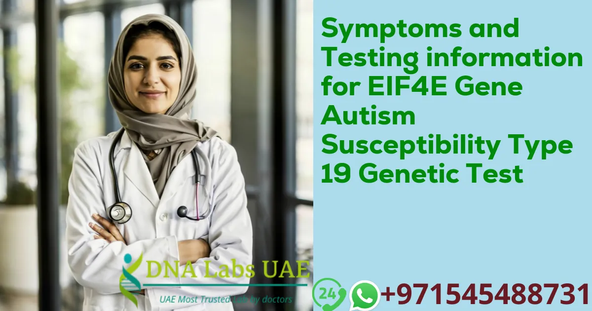 Symptoms and Testing information for EIF4E Gene Autism Susceptibility Type 19 Genetic Test