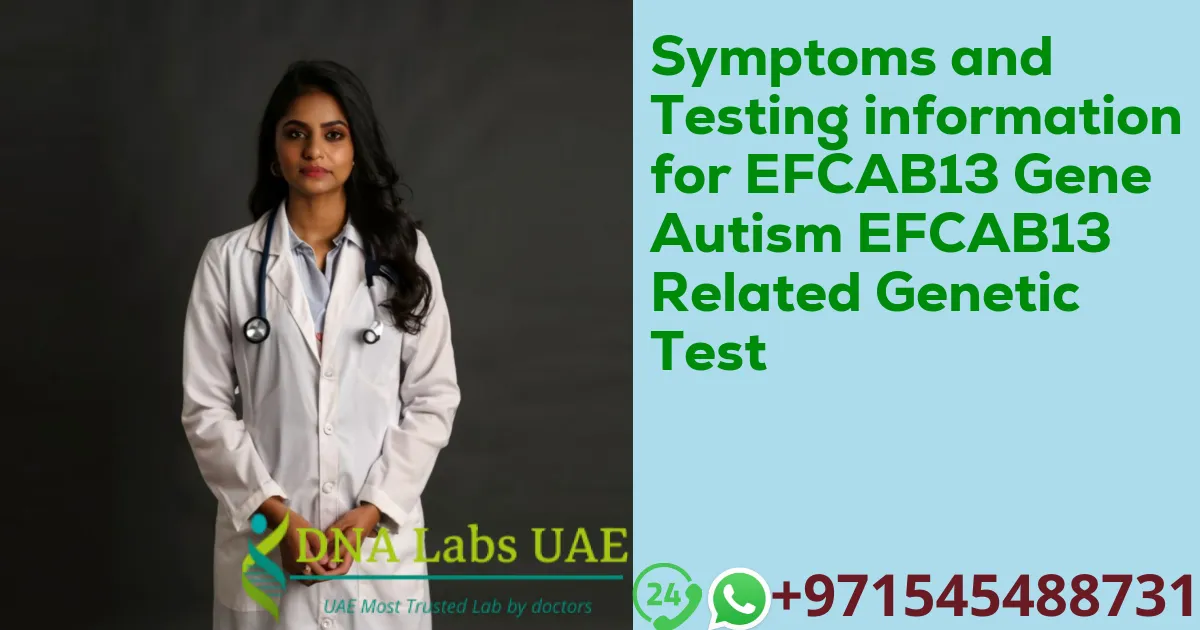 Symptoms and Testing information for EFCAB13 Gene Autism EFCAB13 Related Genetic Test