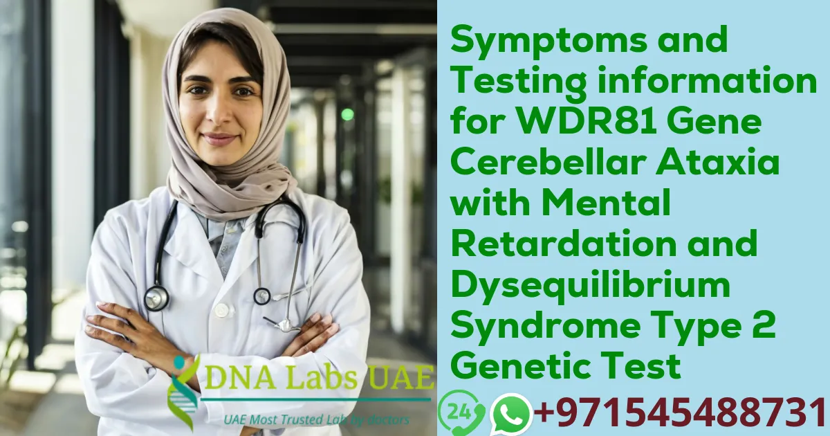 Symptoms and Testing information for WDR81 Gene Cerebellar Ataxia with Mental Retardation and Dysequilibrium Syndrome Type 2 Genetic Test