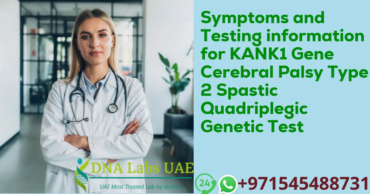 Symptoms and Testing information for KANK1 Gene Cerebral Palsy Type 2 Spastic Quadriplegic Genetic Test