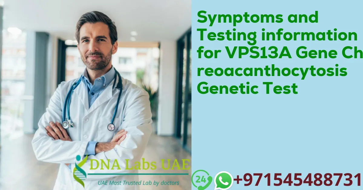 Symptoms and Testing information for VPS13A Gene Choreoacanthocytosis Genetic Test