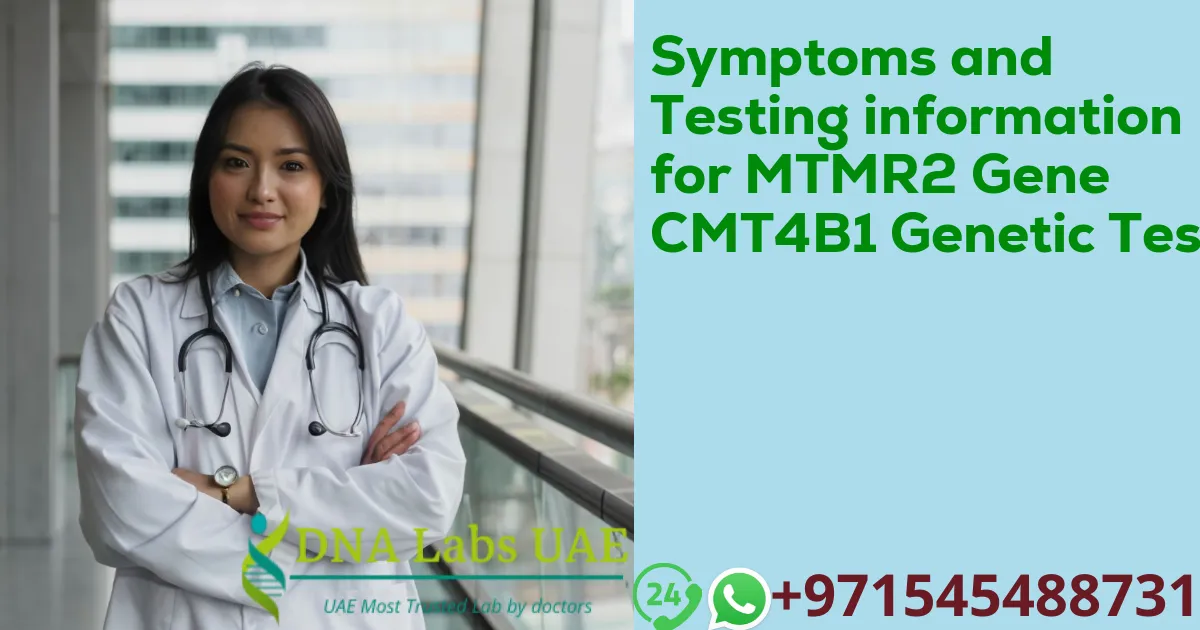 Symptoms and Testing information for MTMR2 Gene CMT4B1 Genetic Test