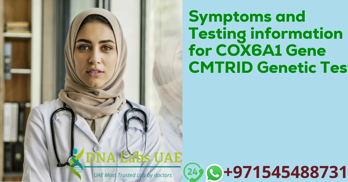 Symptoms and Testing information for COX6A1 Gene CMTRID Genetic Test