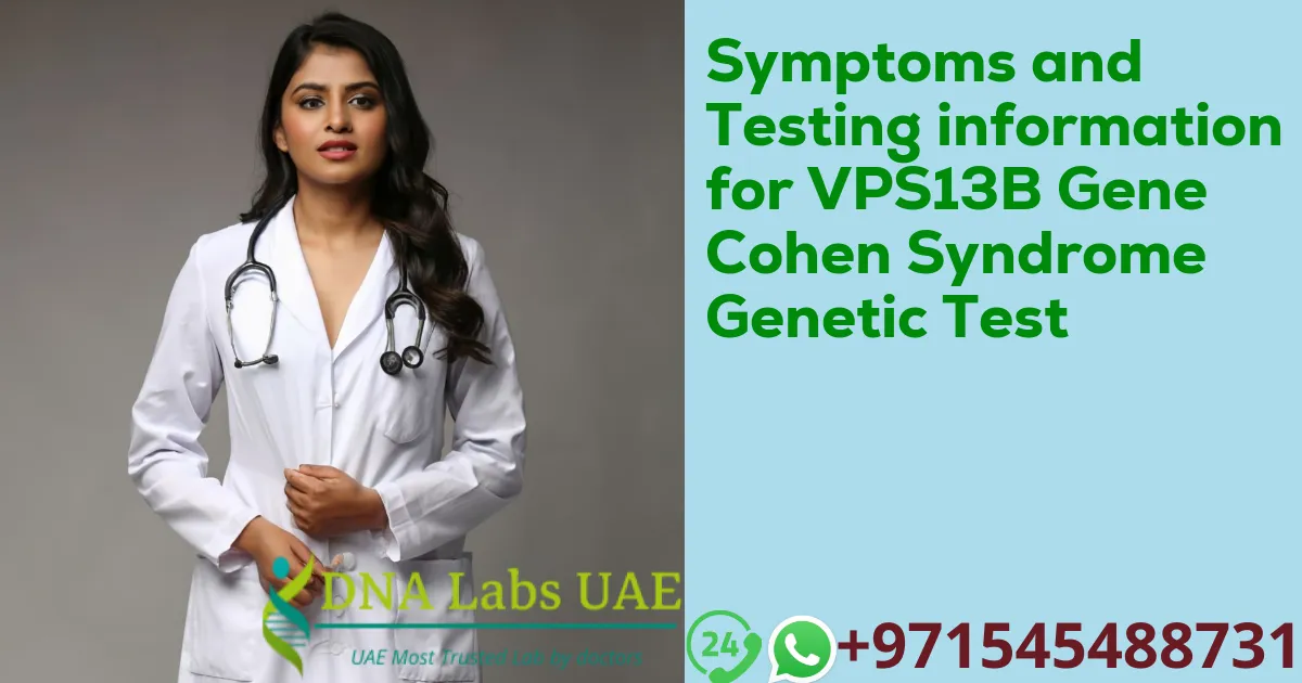 Symptoms and Testing information for VPS13B Gene Cohen Syndrome Genetic Test