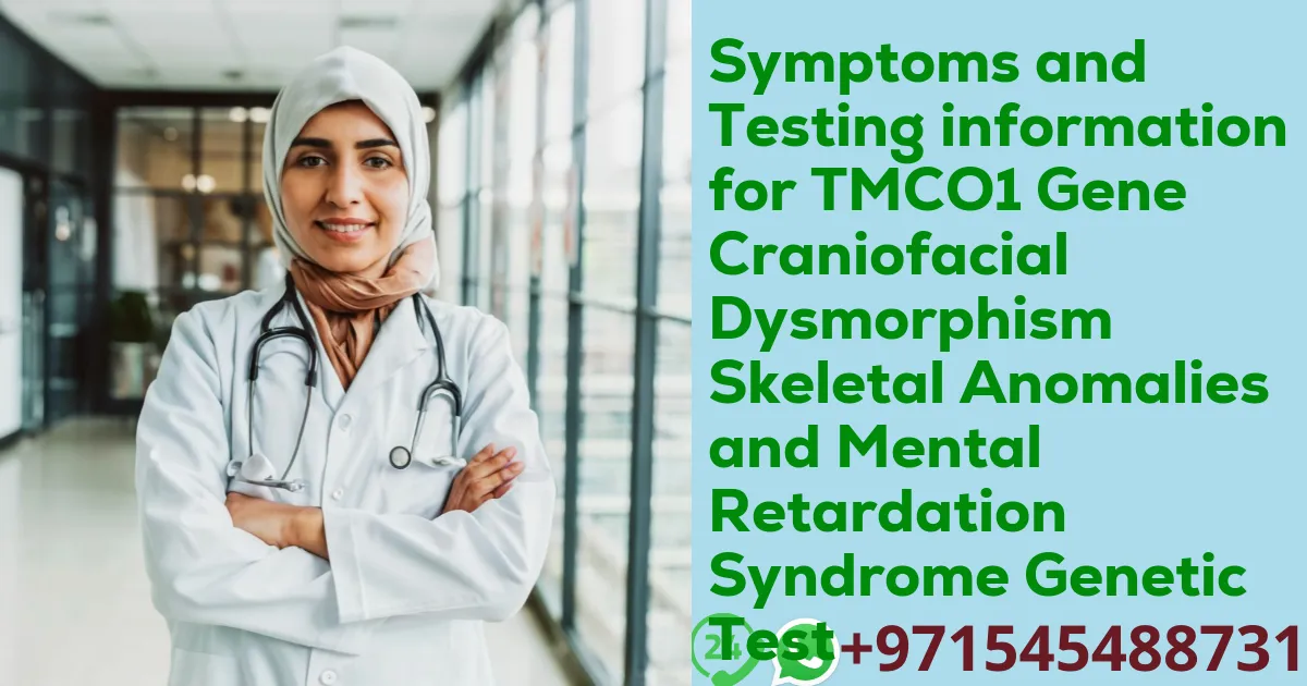 Symptoms and Testing information for TMCO1 Gene Craniofacial Dysmorphism Skeletal Anomalies and Mental Retardation Syndrome Genetic Test