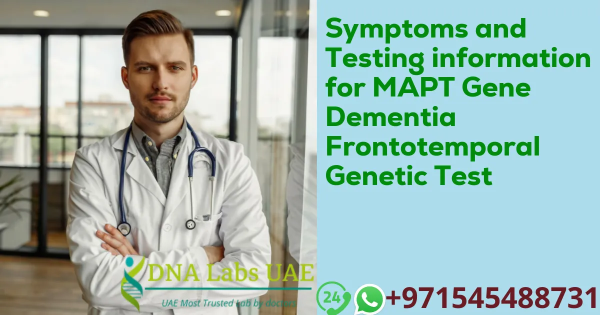 Symptoms and Testing information for MAPT Gene Dementia Frontotemporal Genetic Test