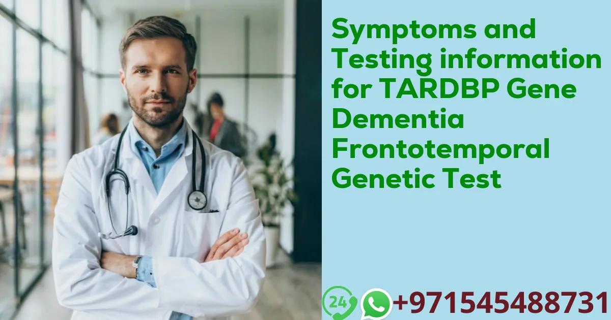 Symptoms and Testing information for TARDBP Gene Dementia Frontotemporal Genetic Test