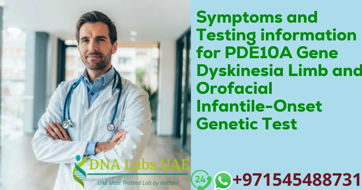 Symptoms and Testing information for PDE10A Gene Dyskinesia Limb and Orofacial Infantile-Onset Genetic Test