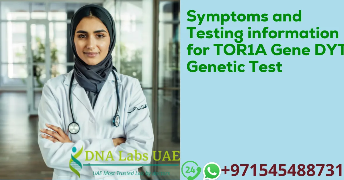 Symptoms and Testing information for TOR1A Gene DYT1 Genetic Test