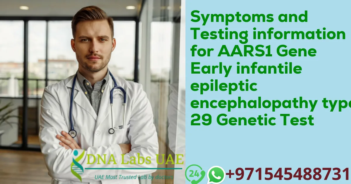 Symptoms and Testing information for AARS1 Gene Early infantile epileptic encephalopathy type 29 Genetic Test