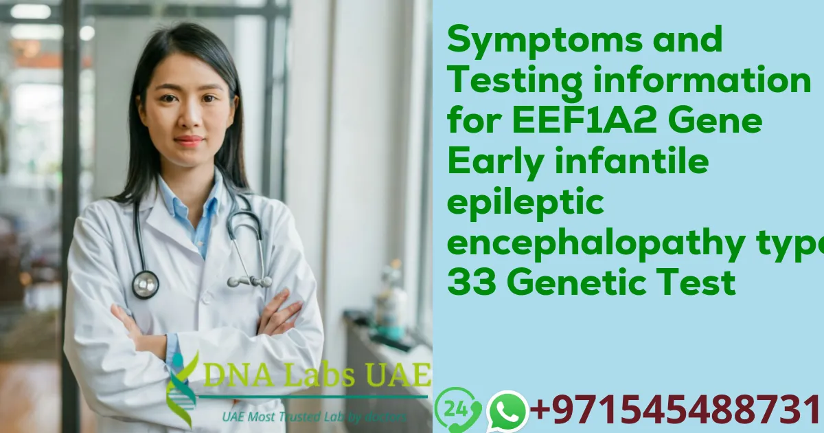 Symptoms and Testing information for EEF1A2 Gene Early infantile epileptic encephalopathy type 33 Genetic Test
