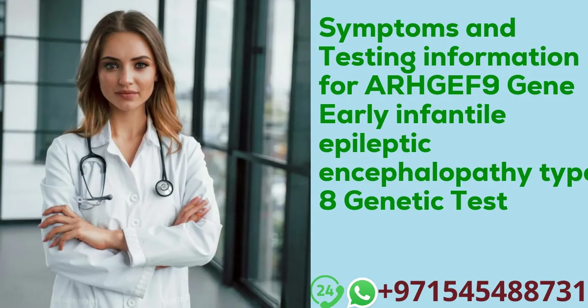 Symptoms and Testing information for ARHGEF9 Gene Early infantile epileptic encephalopathy type 8 Genetic Test