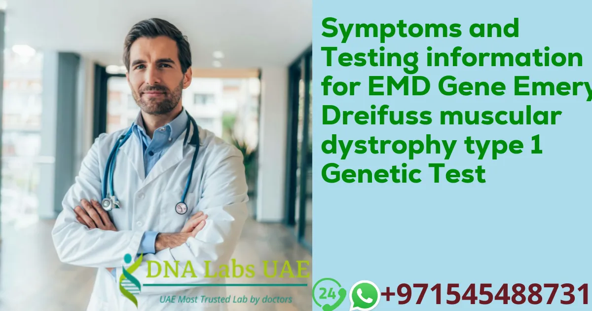 Symptoms and Testing information for EMD Gene Emery-Dreifuss muscular dystrophy type 1 Genetic Test