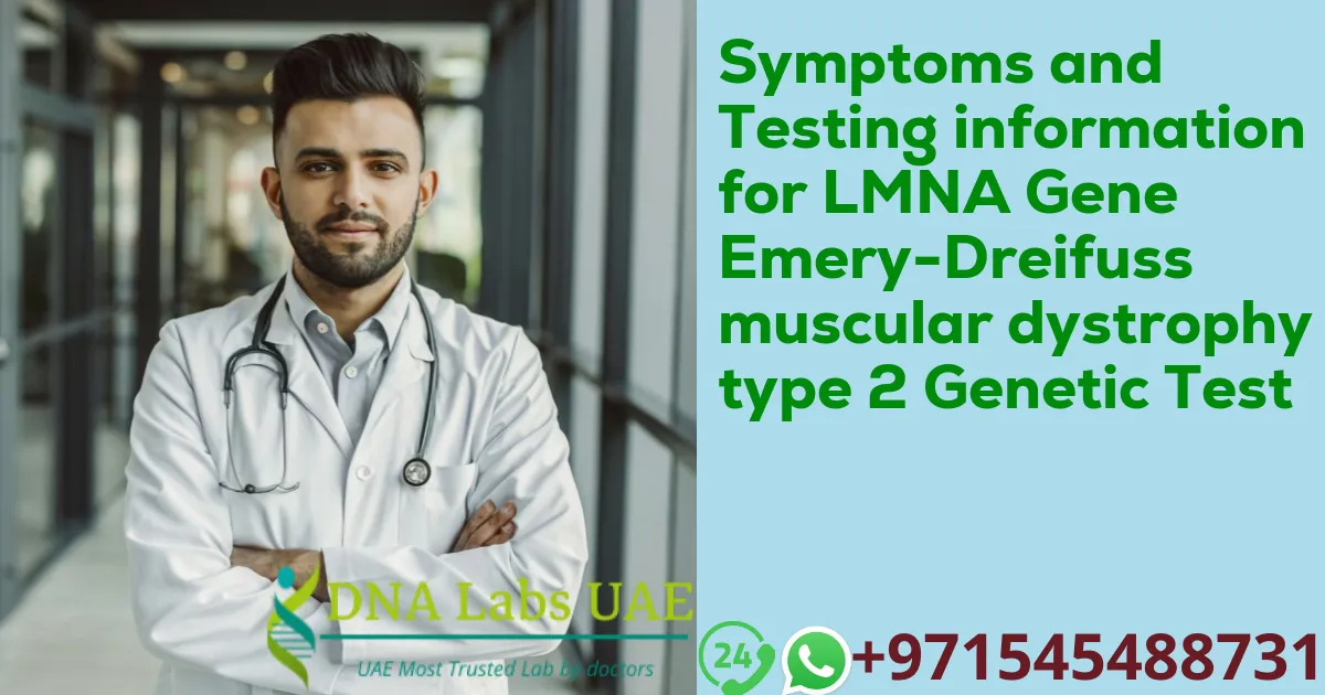 Symptoms and Testing information for LMNA Gene Emery-Dreifuss muscular dystrophy type 2 Genetic Test
