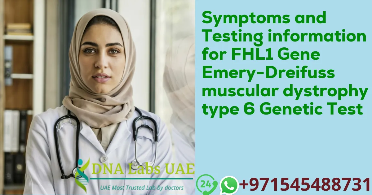 Symptoms and Testing information for FHL1 Gene Emery-Dreifuss muscular dystrophy type 6 Genetic Test