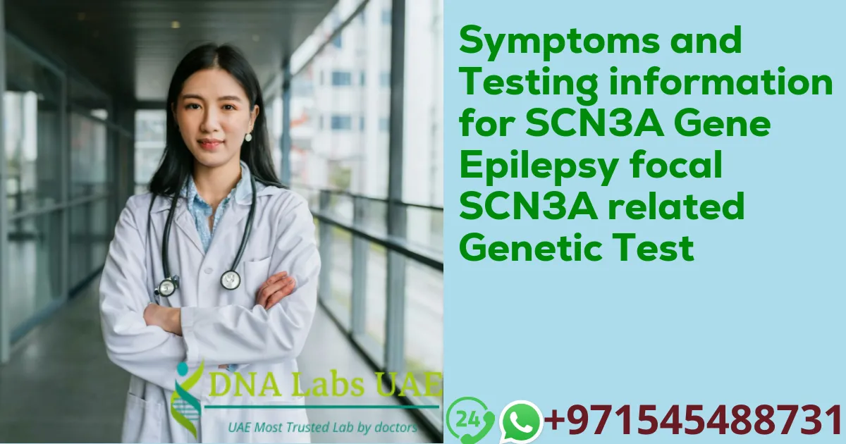 Symptoms and Testing information for SCN3A Gene Epilepsy focal SCN3A related Genetic Test