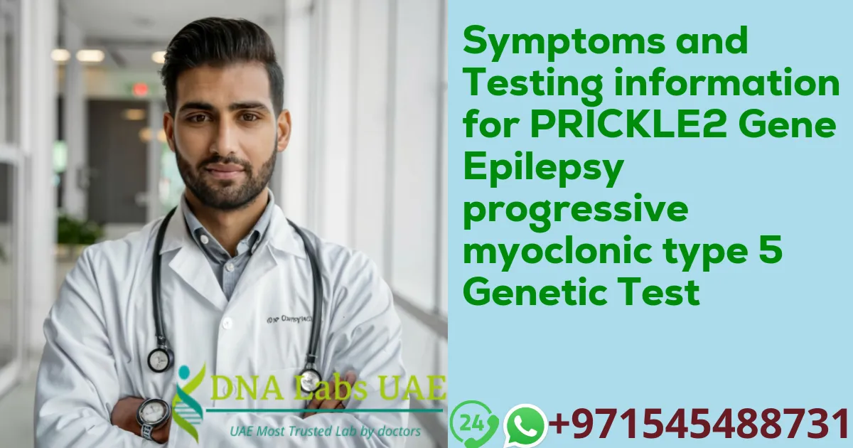 Symptoms and Testing information for PRICKLE2 Gene Epilepsy progressive myoclonic type 5 Genetic Test
