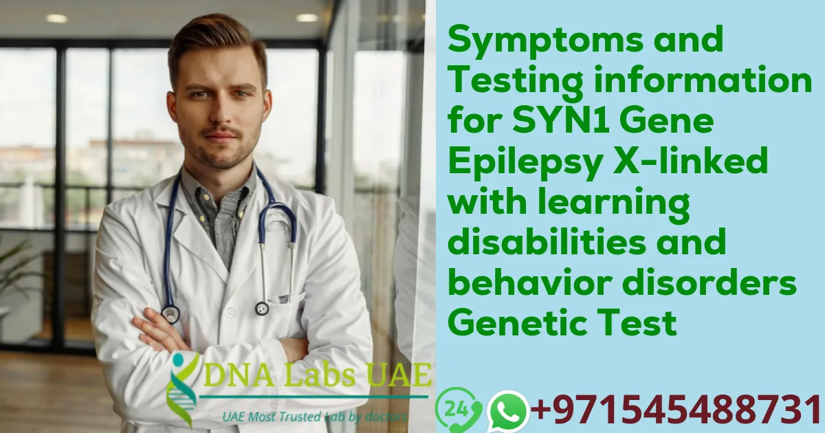 Symptoms and Testing information for SYN1 Gene Epilepsy X-linked with learning disabilities and behavior disorders Genetic Test