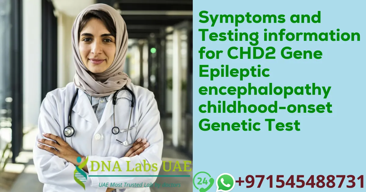 Symptoms and Testing information for CHD2 Gene Epileptic encephalopathy childhood-onset Genetic Test