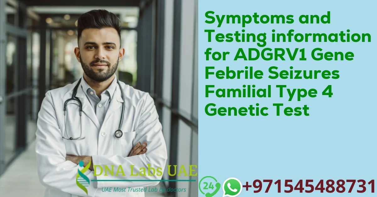 Symptoms and Testing information for ADGRV1 Gene Febrile Seizures Familial Type 4 Genetic Test