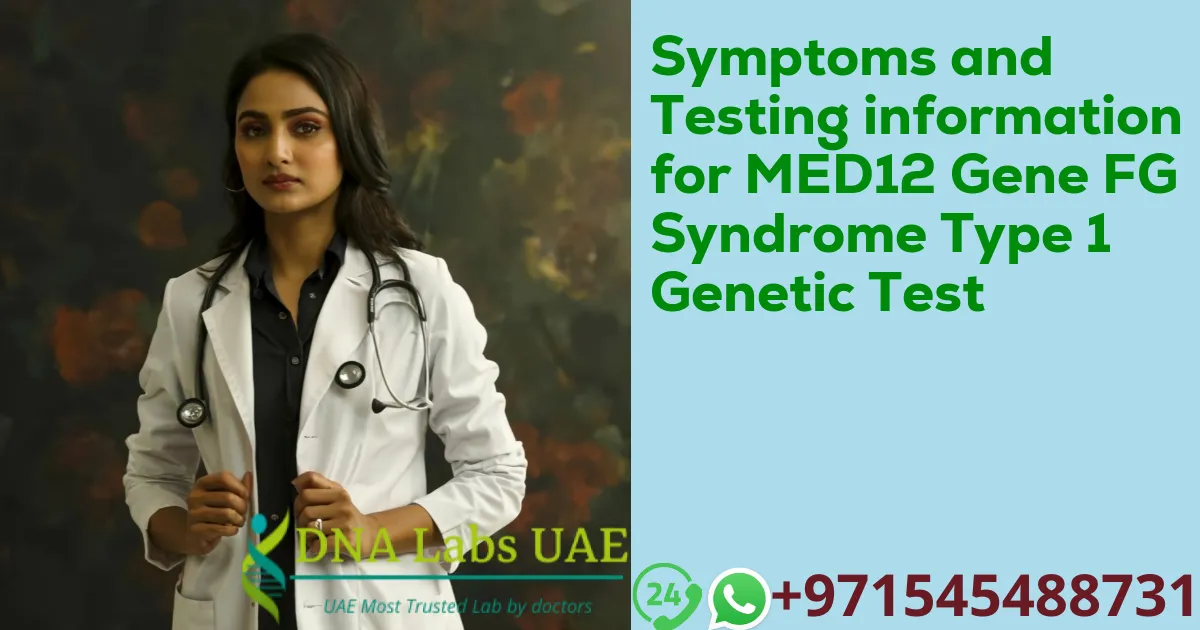 Symptoms and Testing information for MED12 Gene FG Syndrome Type 1 Genetic Test