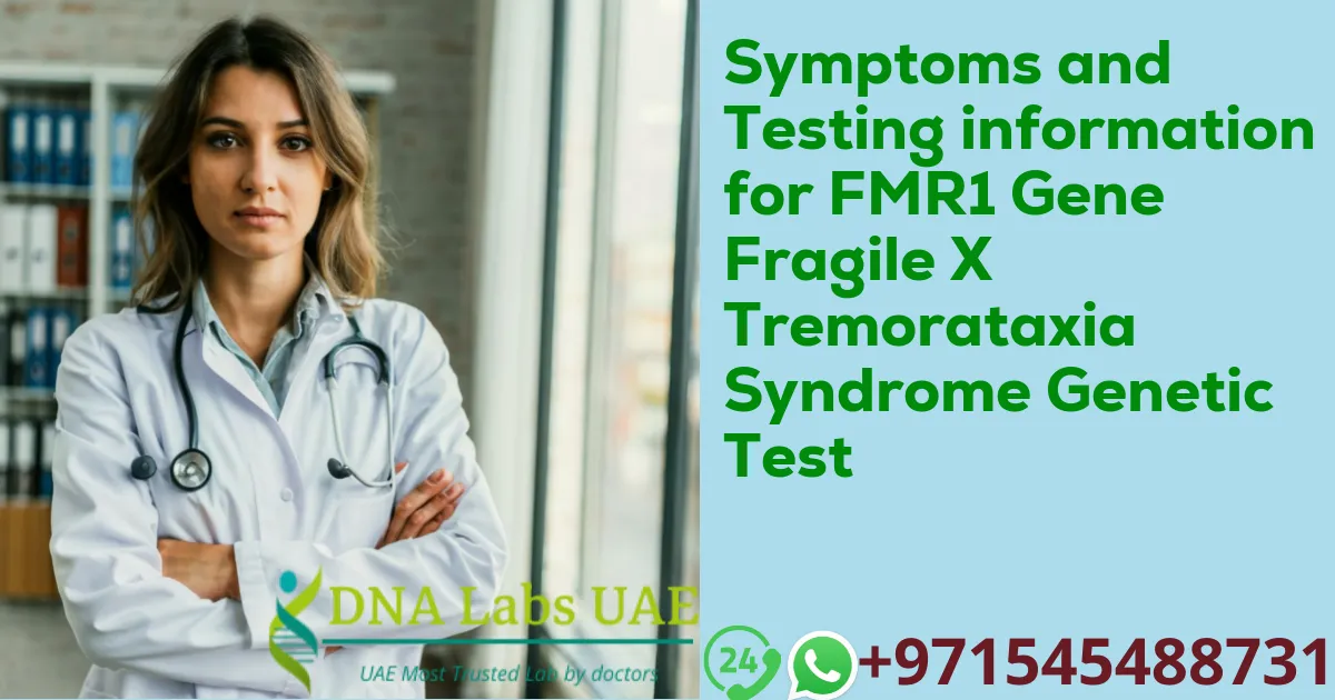 Symptoms and Testing information for FMR1 Gene Fragile X Tremorataxia Syndrome Genetic Test