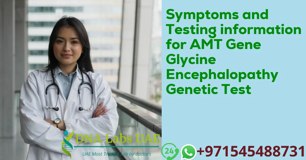 Symptoms and Testing information for AMT Gene Glycine Encephalopathy Genetic Test