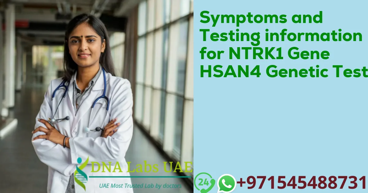 Symptoms and Testing information for NTRK1 Gene HSAN4 Genetic Test