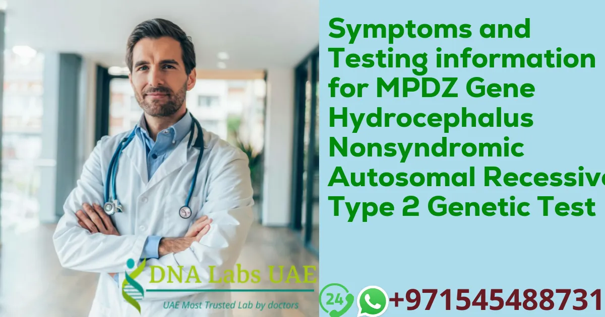 Symptoms and Testing information for MPDZ Gene Hydrocephalus Nonsyndromic Autosomal Recessive Type 2 Genetic Test