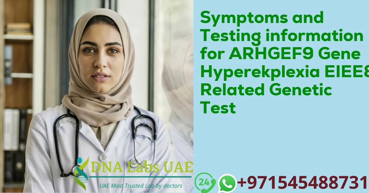 Symptoms and Testing information for ARHGEF9 Gene Hyperekplexia EIEE8 Related Genetic Test