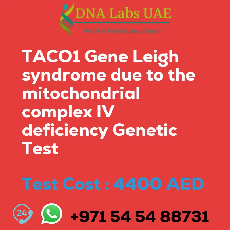 TACO1 Gene Leigh syndrome due to the mitochondrial complex IV deficiency Genetic Test sale cost 4400 AED
