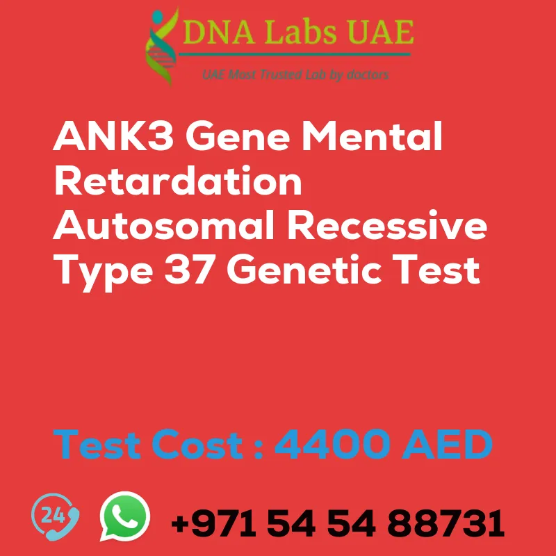 ANK3 Gene Mental Retardation Autosomal Recessive Type 37 Genetic Test sale cost 4400 AED