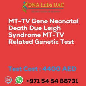 MT-TV Gene Neonatal Death Due Leigh Syndrome MT-TV Related Genetic Test sale cost 4400 AED