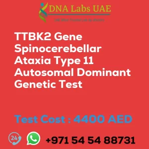 TTBK2 Gene Spinocerebellar Ataxia Type 11 Autosomal Dominant Genetic Test sale cost 4400 AED