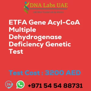 ETFA Gene Acyl-CoA Multiple Dehydrogenase Deficiency Genetic Test sale cost 3200 AED