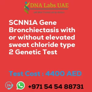 SCNN1A Gene Bronchiectasis with or without elevated sweat chloride type 2 Genetic Test sale cost 4400 AED