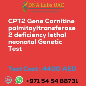 CPT2 Gene Carnitine palmitoyltransferase 2 deficiency lethal neonatal Genetic Test sale cost 4400 AED