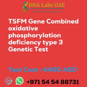 TSFM Gene Combined oxidative phosphorylation deficiency type 3 Genetic Test sale cost 4400 AED