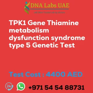 TPK1 Gene Thiamine metabolism dysfunction syndrome type 5 Genetic Test sale cost 4400 AED
