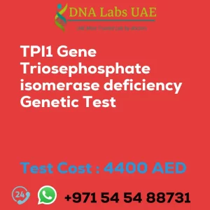 TPI1 Gene Triosephosphate isomerase deficiency Genetic Test sale cost 4400 AED