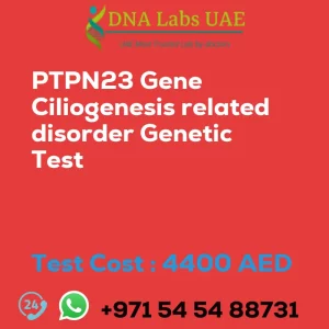 PTPN23 Gene Ciliogenesis related disorder Genetic Test sale cost 4400 AED