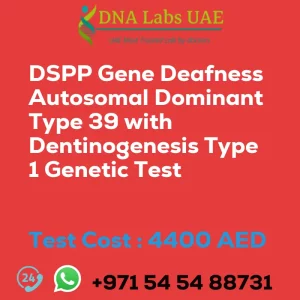 DSPP Gene Deafness Autosomal Dominant Type 39 with Dentinogenesis Type 1 Genetic Test sale cost 4400 AED
