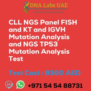 CLL NGS Panel FISH and KT and IGVH Mutation Analysis and NGS TP53 Mutation Analysis Test sale cost 9360 AED