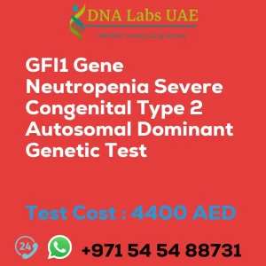 GFI1 Gene Neutropenia Severe Congenital Type 2 Autosomal Dominant Genetic Test sale cost 4400 AED