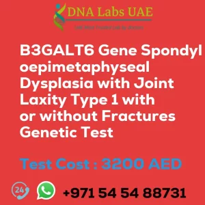B3GALT6 Gene Spondyloepimetaphyseal Dysplasia with Joint Laxity Type 1 with or without Fractures Genetic Test sale cost 3200 AED