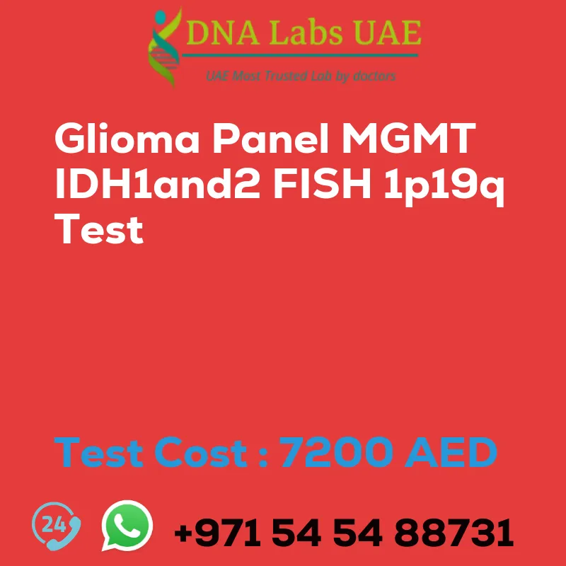 Glioma Panel MGMT IDH1and2 FISH 1p19q Test sale cost 7200 AED