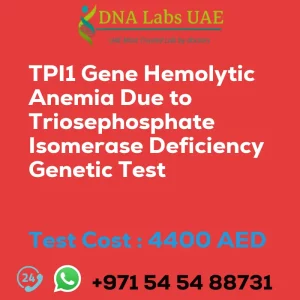 TPI1 Gene Hemolytic Anemia Due to Triosephosphate Isomerase Deficiency Genetic Test sale cost 4400 AED