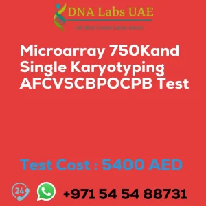 Microarray 750Kand Single Karyotyping AFCVSCBPOCPB Test sale cost 5400 AED