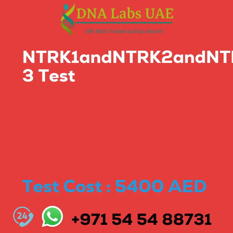 NTRK1andNTRK2andNTRK3 Test sale cost 5400 AED