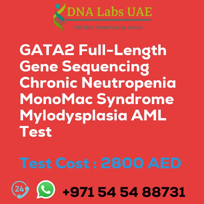 GATA2 Full-Length Gene Sequencing Chronic Neutropenia MonoMac Syndrome Mylodysplasia AML Test sale cost 2800 AED